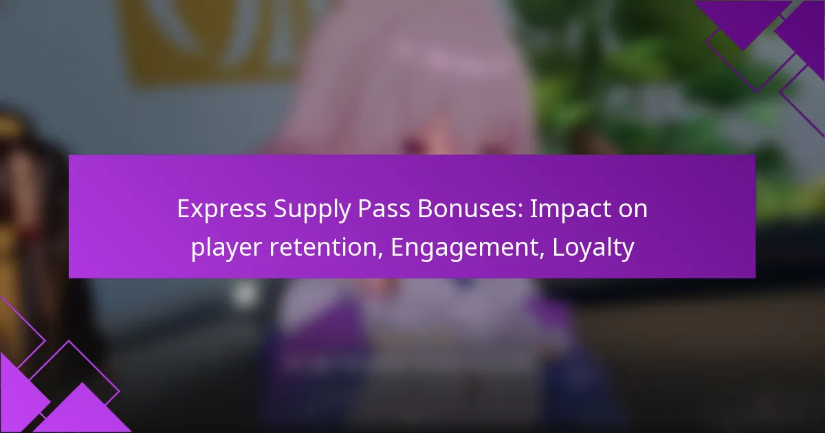 Express Supply Pass Bonuses: Impact on player retention, Engagement, Loyalty