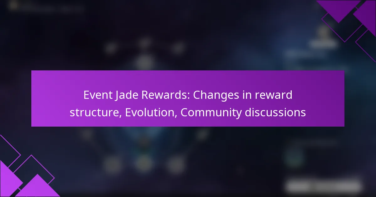 Event Jade Rewards: Changes in reward structure, Evolution, Community discussions