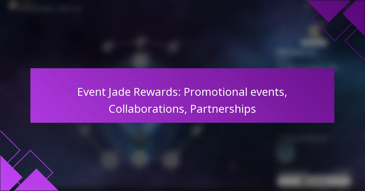 Event Jade Rewards: Promotional events, Collaborations, Partnerships