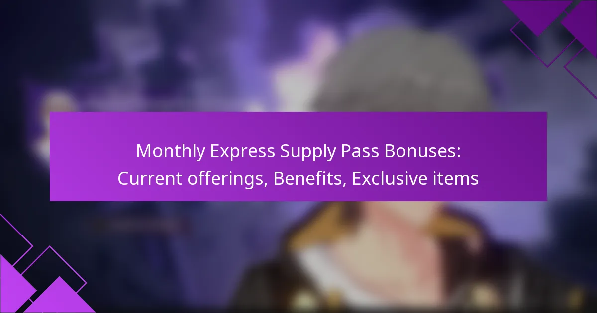 Monthly Express Supply Pass Bonuses: Current offerings, Benefits, Exclusive items