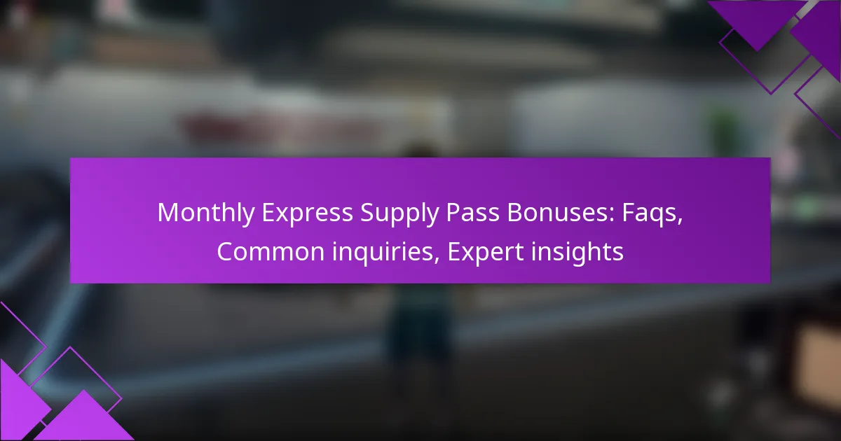 Monthly Express Supply Pass Bonuses: Faqs, Common inquiries, Expert insights