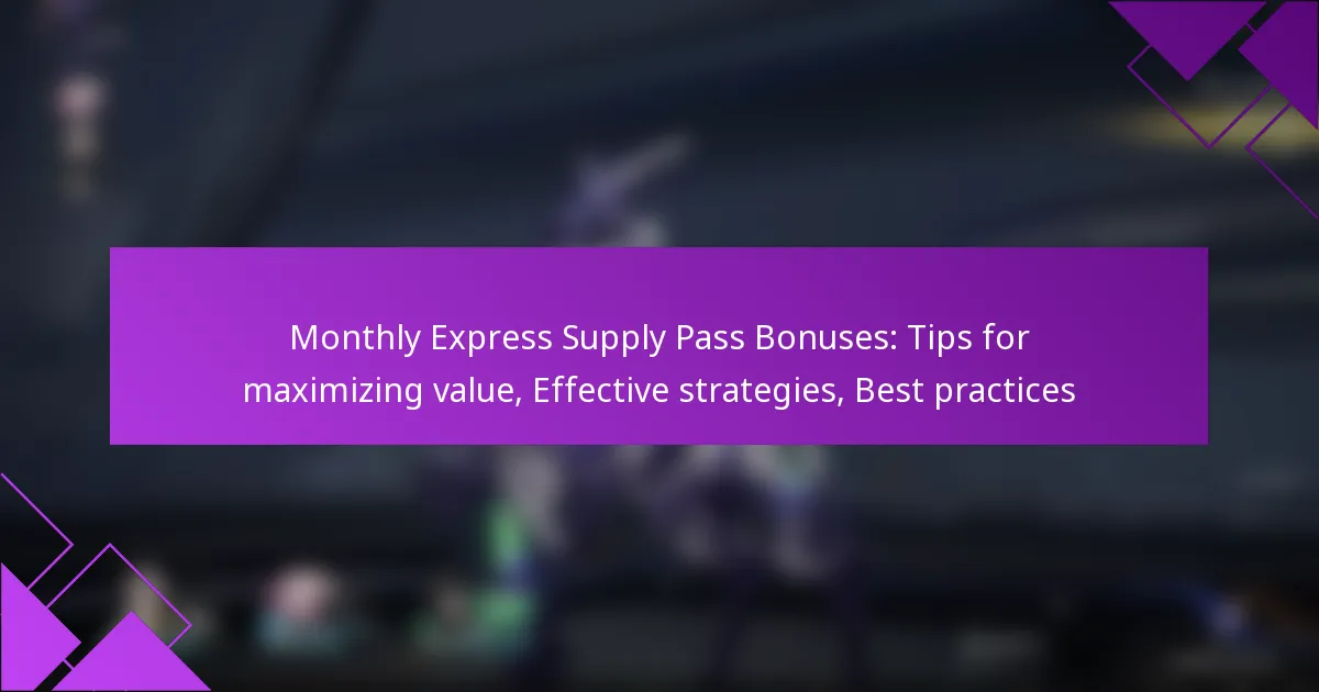 Monthly Express Supply Pass Bonuses: Tips for maximizing value, Effective strategies, Best practices