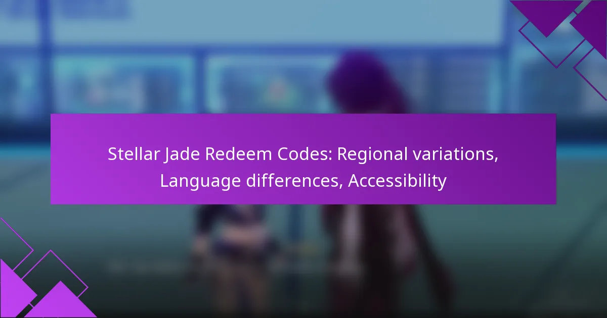 Stellar Jade Redeem Codes: Regional variations, Language differences, Accessibility