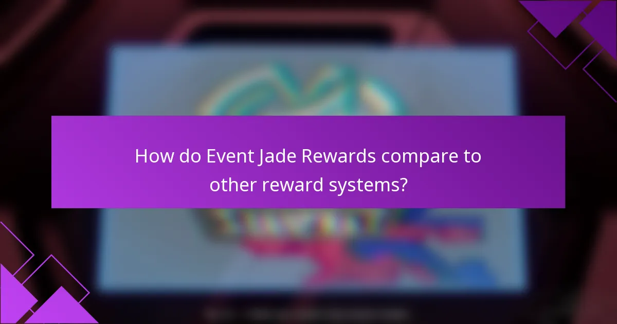How do Event Jade Rewards compare to other reward systems?