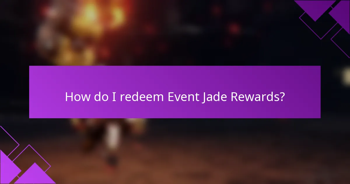 How do I redeem Event Jade Rewards?