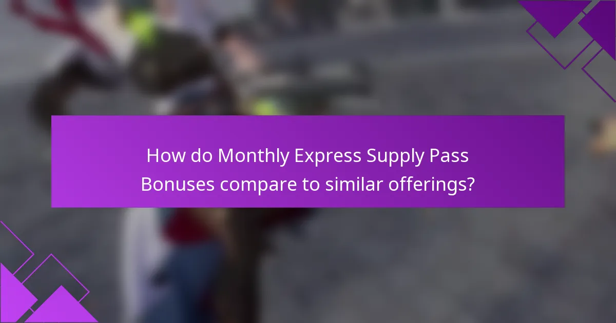 How do Monthly Express Supply Pass Bonuses compare to similar offerings?