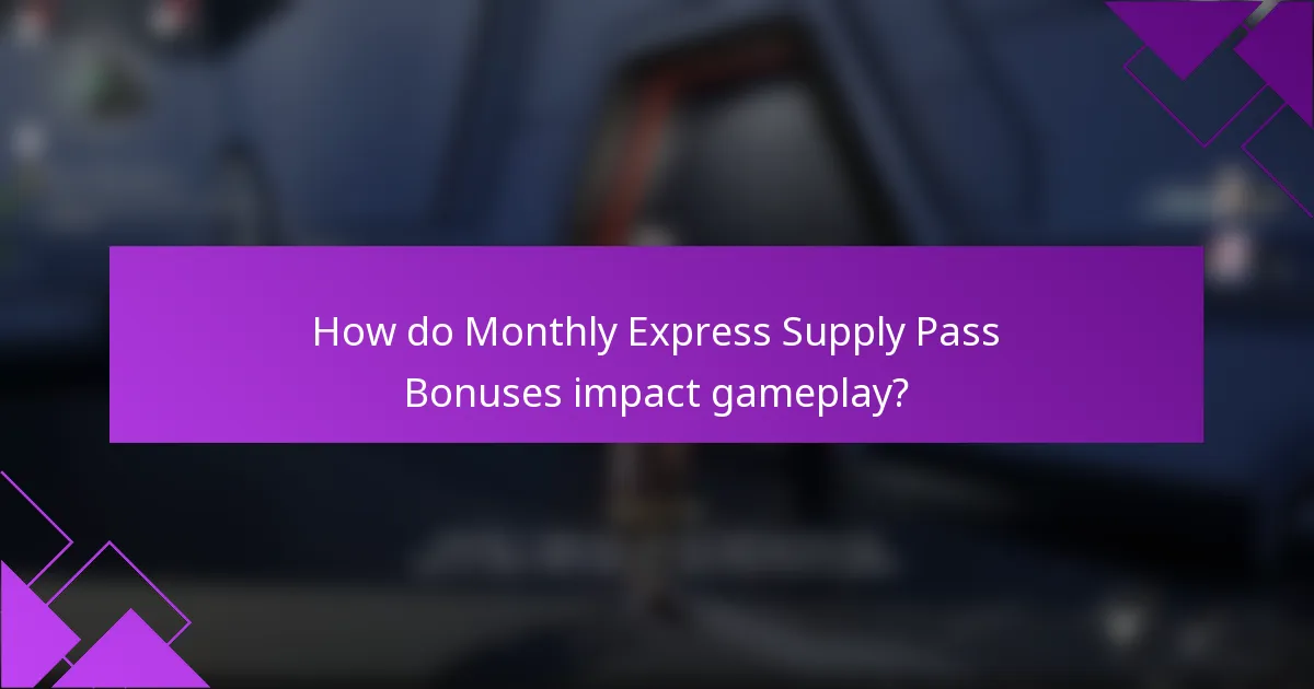 How do Monthly Express Supply Pass Bonuses impact gameplay?