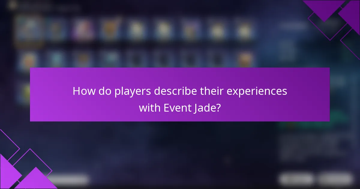 How do players describe their experiences with Event Jade?