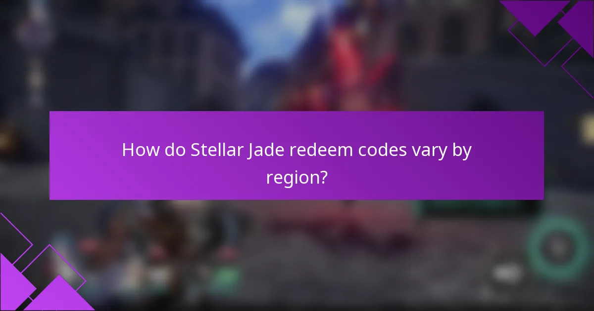 How do Stellar Jade redeem codes vary by region?