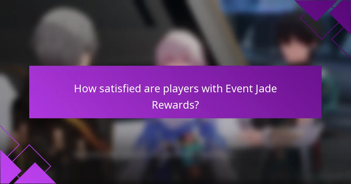 How satisfied are players with Event Jade Rewards?