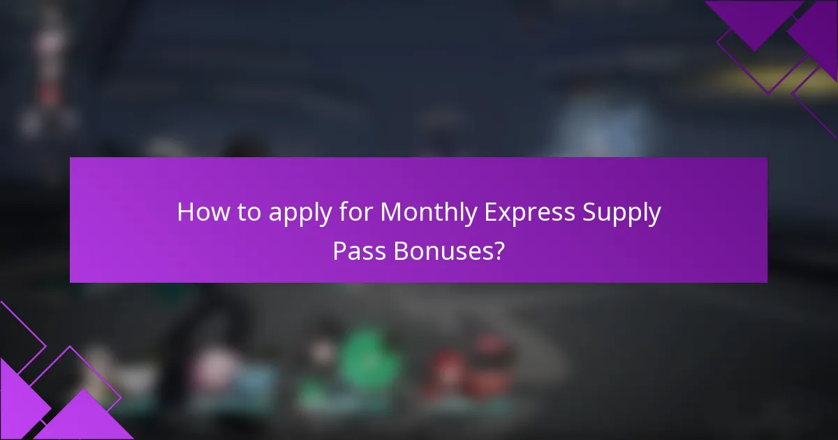 How to apply for Monthly Express Supply Pass Bonuses?