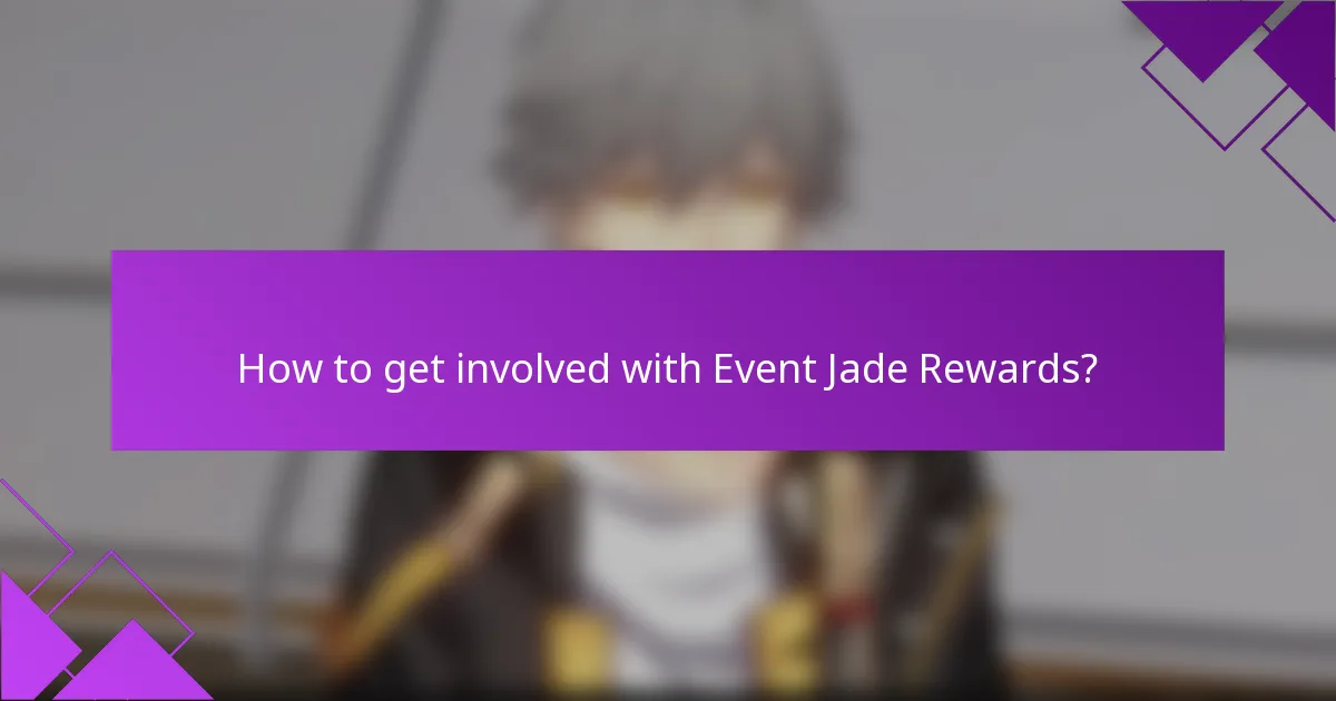 How to get involved with Event Jade Rewards?