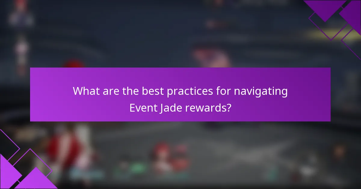 What are the best practices for navigating Event Jade rewards?