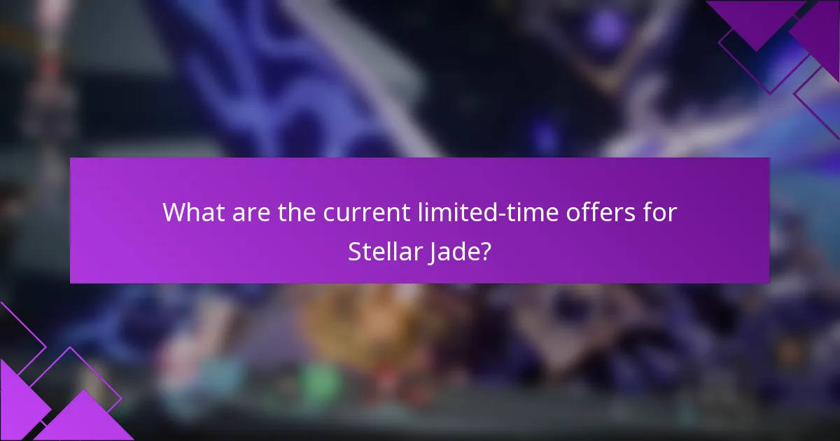What are the current limited-time offers for Stellar Jade?
