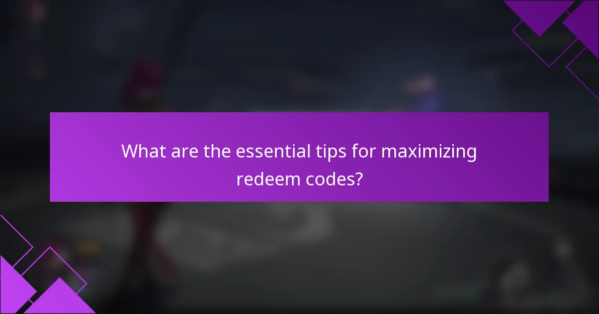 What are the essential tips for maximizing redeem codes?