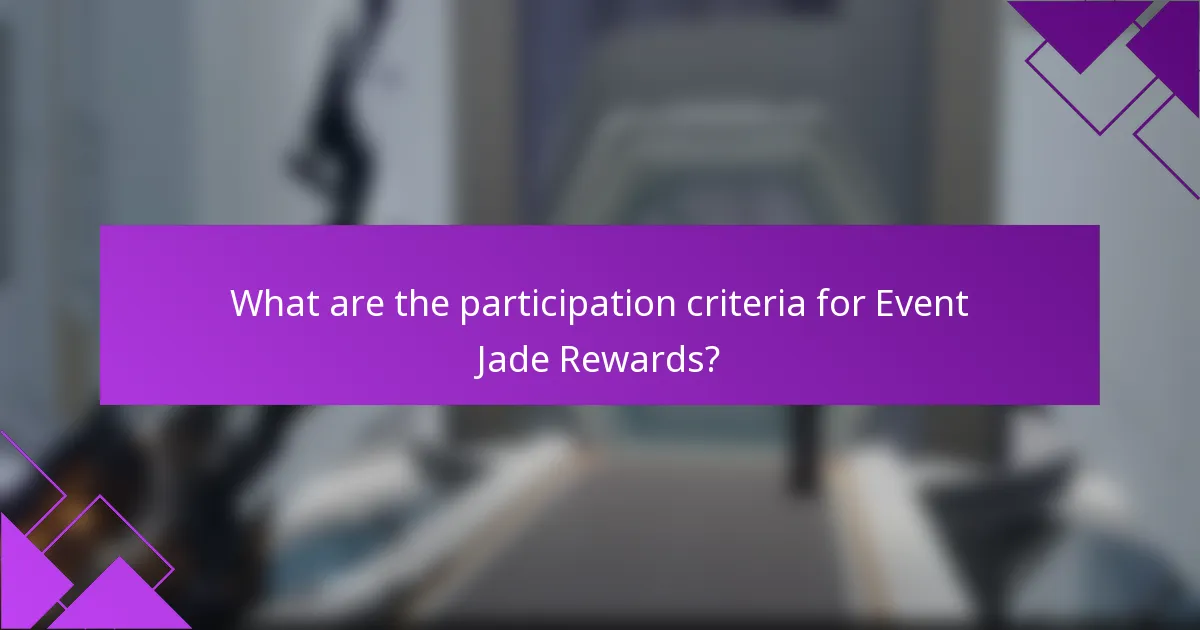 What are the participation criteria for Event Jade Rewards?