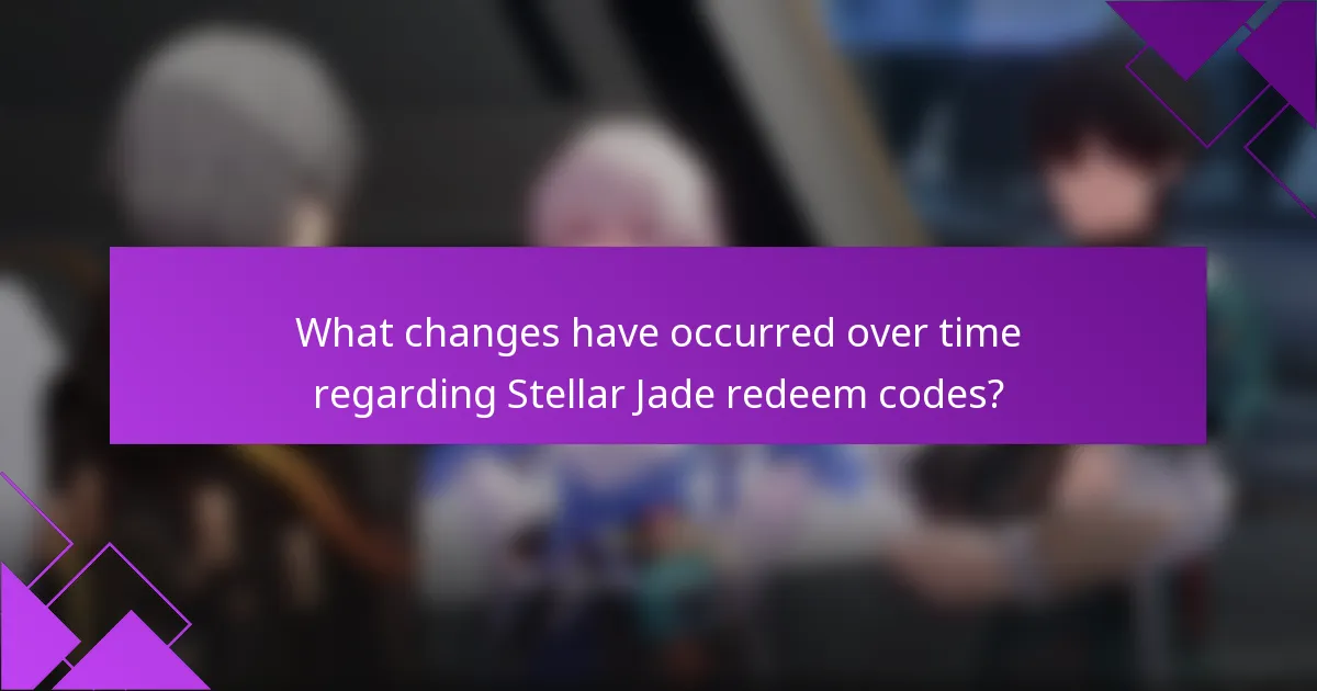 What changes have occurred over time regarding Stellar Jade redeem codes?