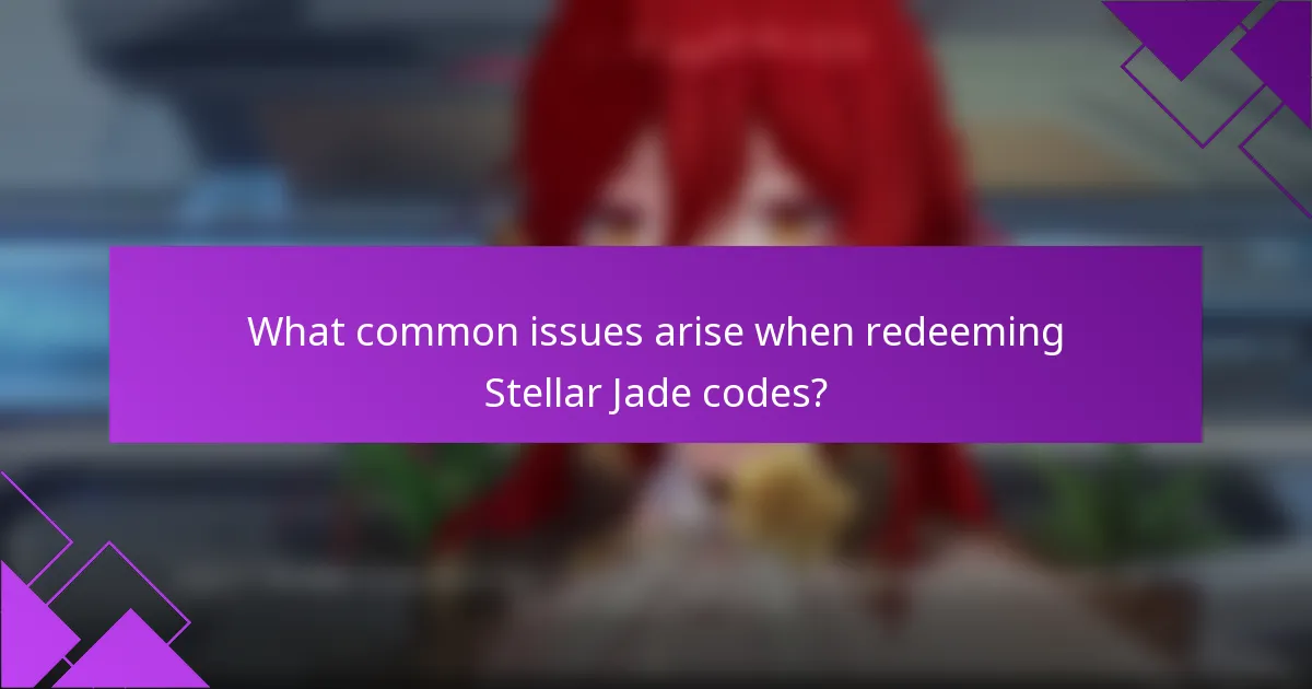 What common issues arise when redeeming Stellar Jade codes?