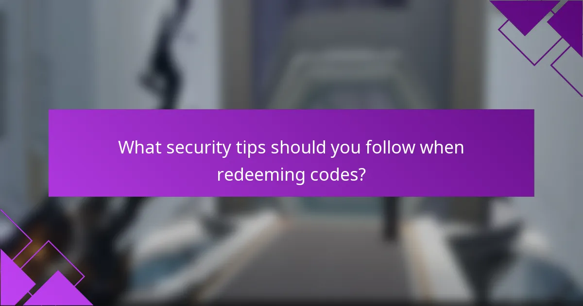 What security tips should you follow when redeeming codes?