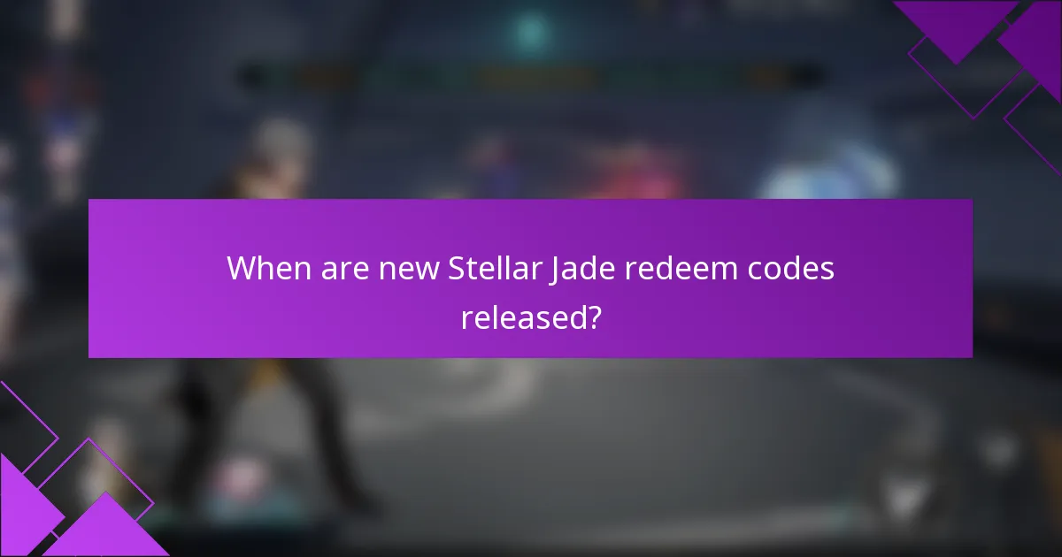 When are new Stellar Jade redeem codes released?