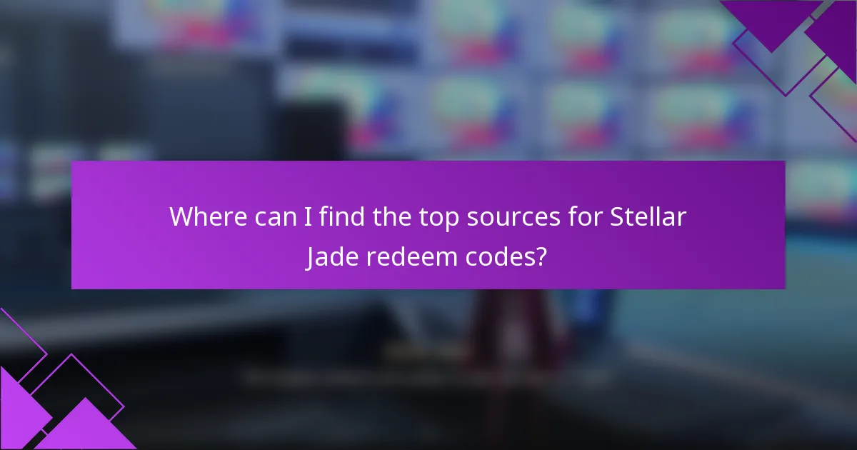 Where can I find the top sources for Stellar Jade redeem codes?