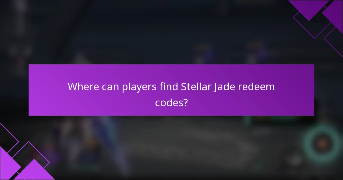 Where can players find Stellar Jade redeem codes?