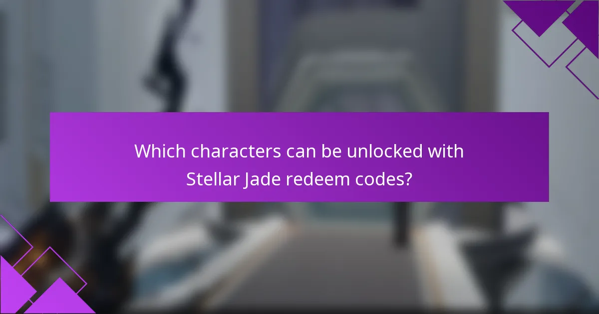 Which characters can be unlocked with Stellar Jade redeem codes?
