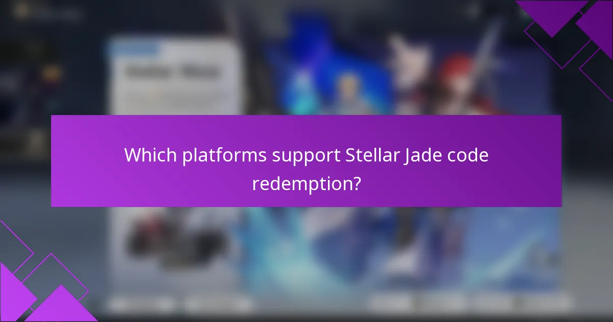 Which platforms support Stellar Jade code redemption?